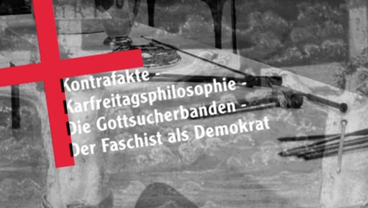Kontrafakte - Karfreitagsphilosophie - Die Gottsucherbanden - Der Faschist als Demokrat