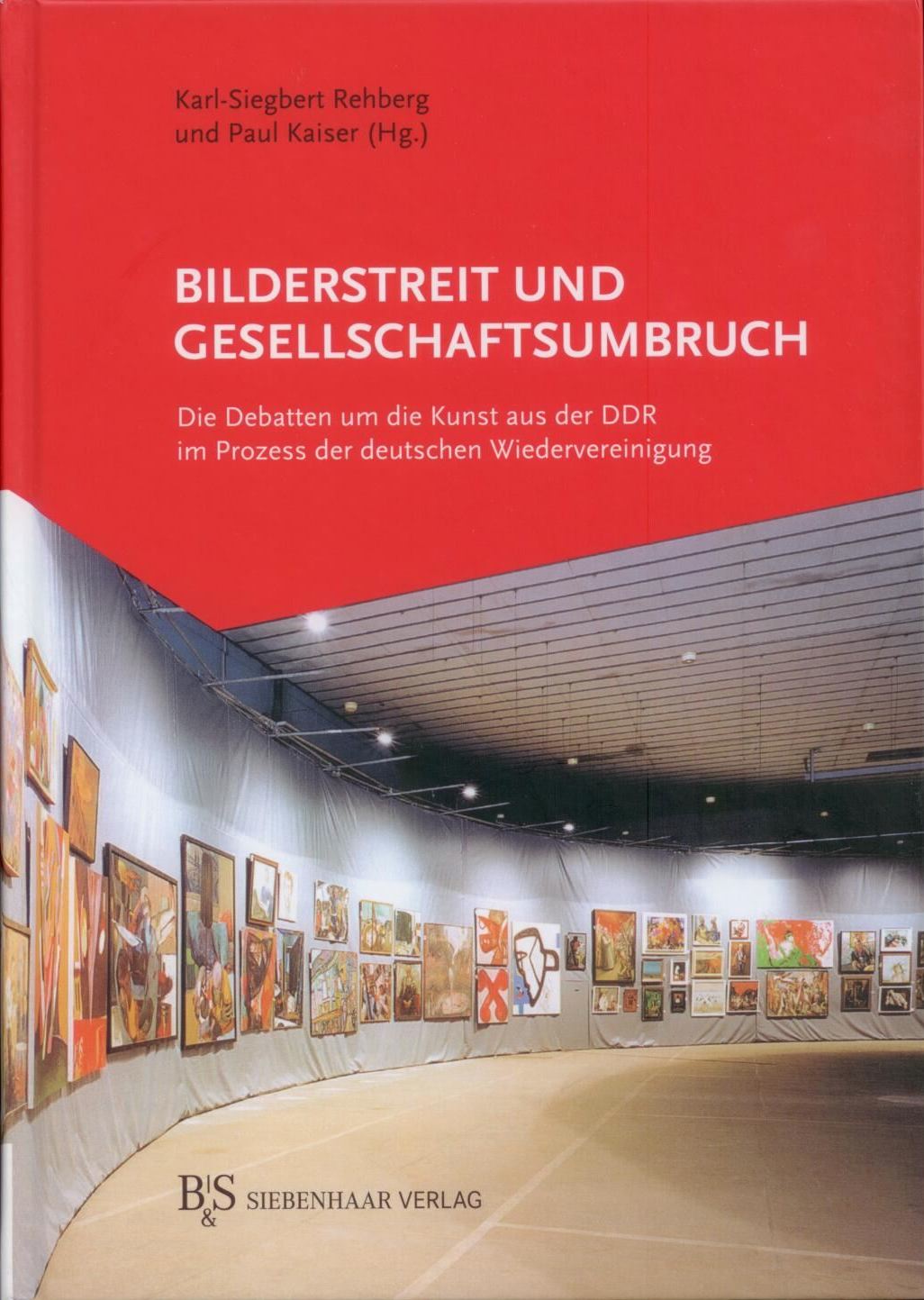 Bilderstreit und Gesellschaftsumbruch, Bild: Hrsg. von Karl-Siegbert Rehberg und Paul Kaiser. Berlin/Kassel: Siebenhaar, 2013..