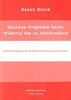 Bazon Brock: Bauhaus-Programm heute: Widerruf des 20. Jahrhunderts, Bild: Köln: Salon-Verlag, 2001..