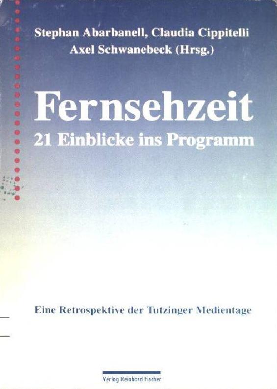 Fernsehzeit: 21 Einblicke ins Programm, Bild: München: Fischer, 1996.