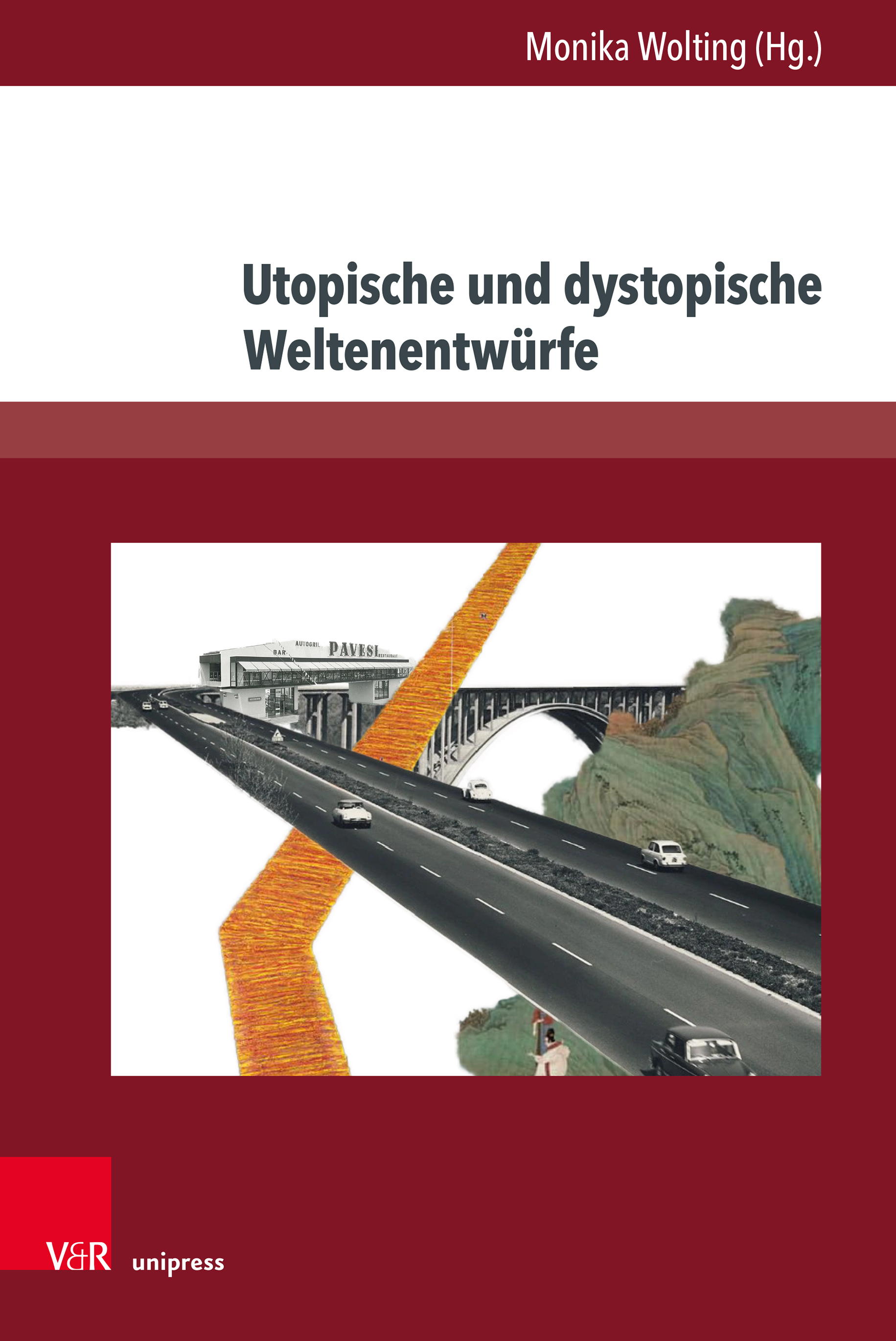Monika Wolting (Hg.): Utopische und dystopische Weltenentwürfe. Göttingen 2022